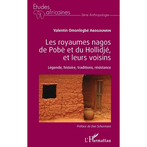 Les royaumes nagos de Pobè et du Hollidjé, et leurs voisins: Légende, histoire, tradition, résistance