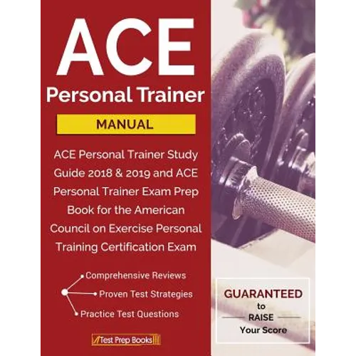 ACE Personal Trainer Manual: ACE Personal Trainer Study Guide 2018 & 2019 and ACE Personal Trainer Exam Prep Book for the American Council on Exercise
