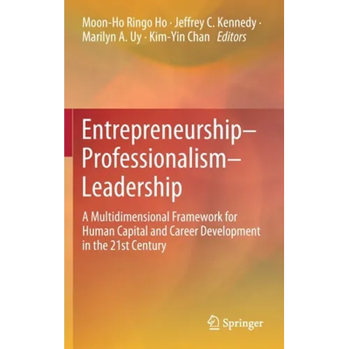 Entrepreneurship-Professionalism-Leadership: A Multidimensional Framework for Human Capital and Career Development in the 21st Century