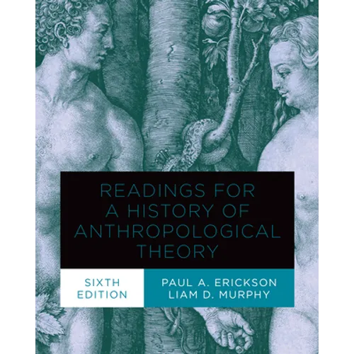 Readings for a History of Anthropological Theory, Sixth Edition