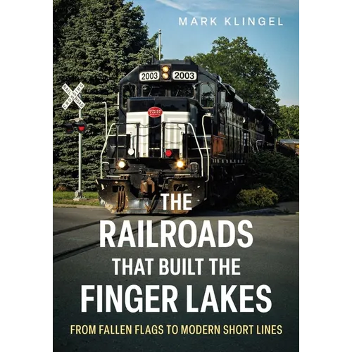 The Railroads That Built the Finger Lakes: From Fallen Flags to Modern Short Lines