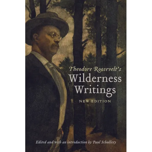 Theodore Roosevelt's Wilderness Writings