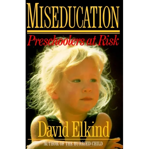 Miseducation: Preschoolers at Risk