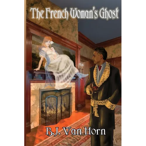 The French Woman's Ghost: A light-hearted murder mystery, romance, and ghost story set in 19th century England