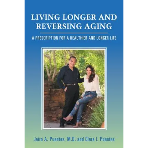 Living Longer and Reversing Aging: A Prescription for a Healthier and Longer Life