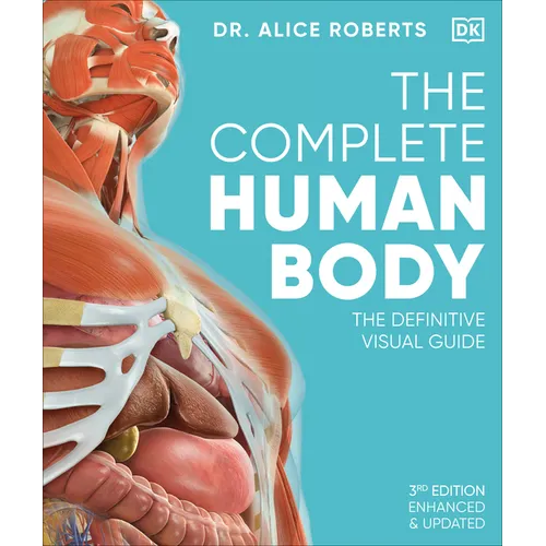 The Complete Human Body: The Definitive Visual Guide