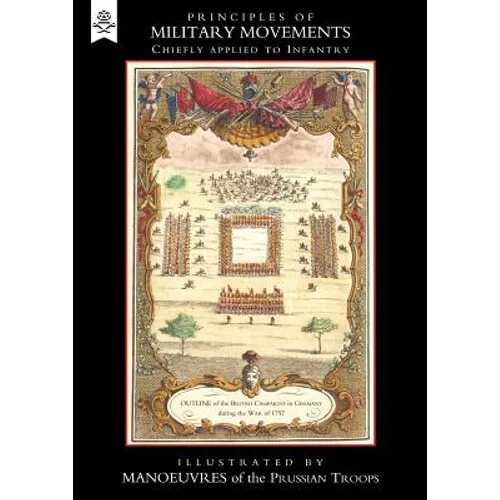 Principles of Military Movements (1788) Chiefly Applied to Infantry