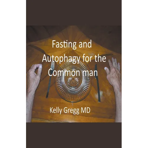 Fasting and Autophagy for the Common Mann