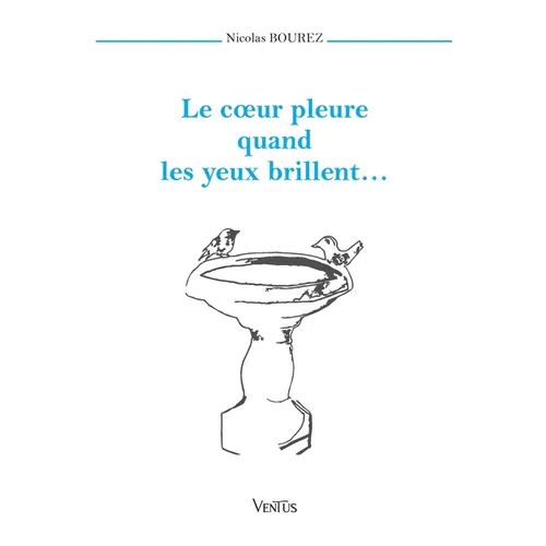 Le coeur pleure quand les yeux brillent...