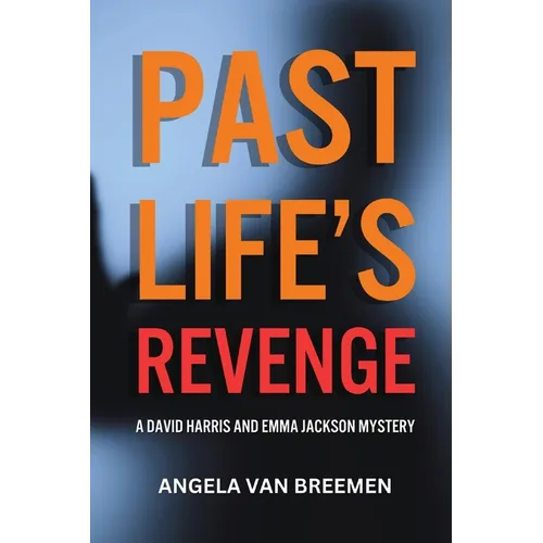 Past Life's Revenge: A David Harris and Emma Jackson Mystery