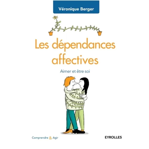 Les dépendances affectives: Aimer et être soi