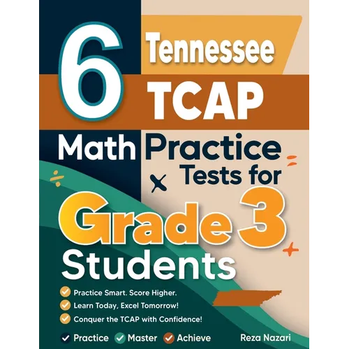6 Tennessee TCAP Math Practice Tests for Grade 3 Students: A Complete Guide to Building Math Mastery and Excelling on the Tennessee TCAP Test