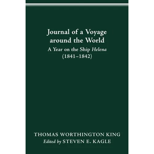 Journal of a Voyage Around the World: A Year on the Ship Helena (1841-1842)