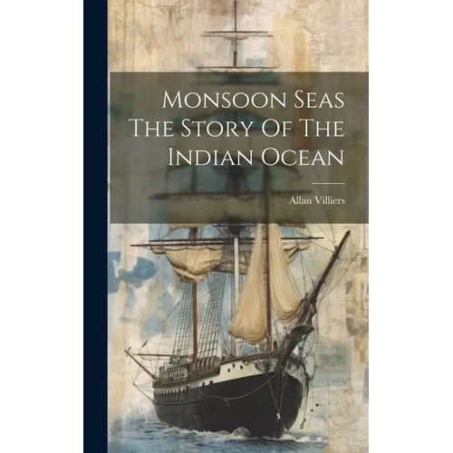 Monsoon Seas The Story Of The Indian Ocean