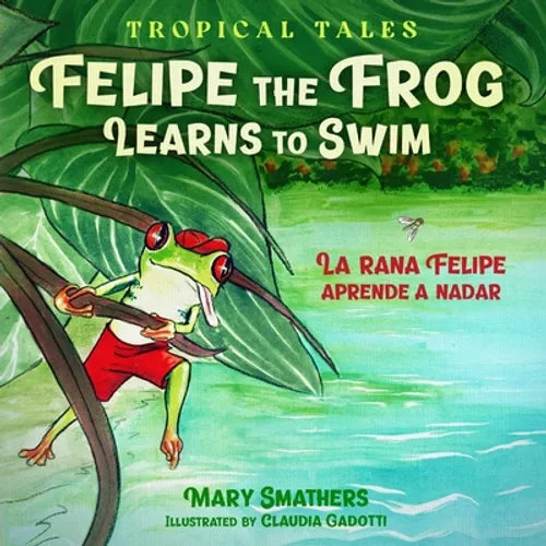Felipe the Frog Learns to Swim: La rana Felipe aprende a nadar