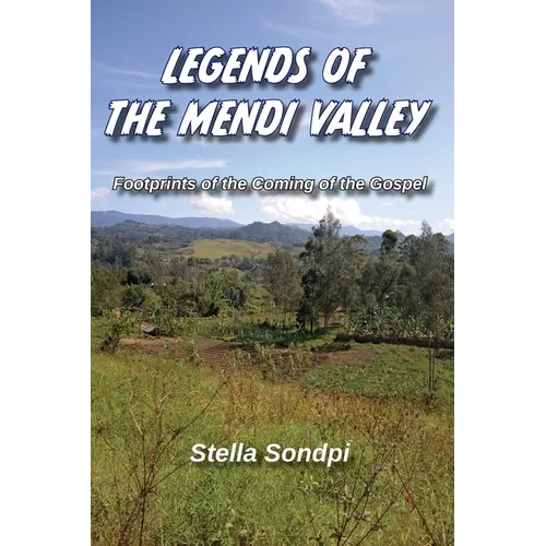 Legends of the Mendi Valley: Footprints of the Coming of the Gospel