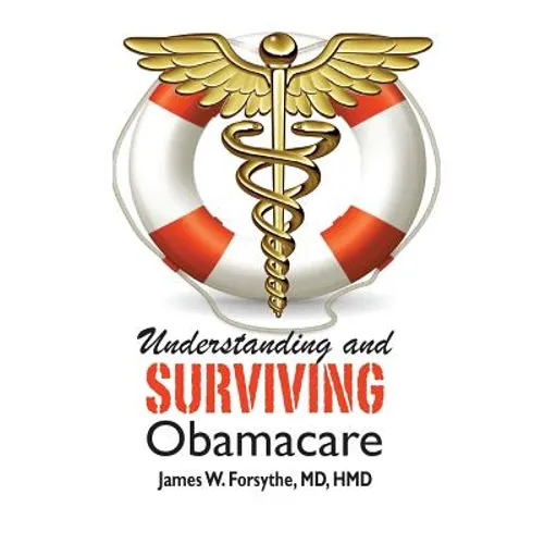 Understanding and Surviving Obamacare