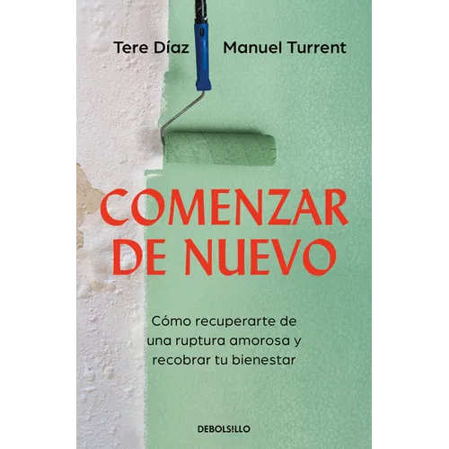 Comenzar de Nuevo: Cómo Recuperarte de Una Ruptura Amorosa Y Recobrar Tu Bienestar / Starting Over: How to Recover from a Breakup
