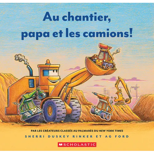 Au Chantier, Papa Et Les Camions!
