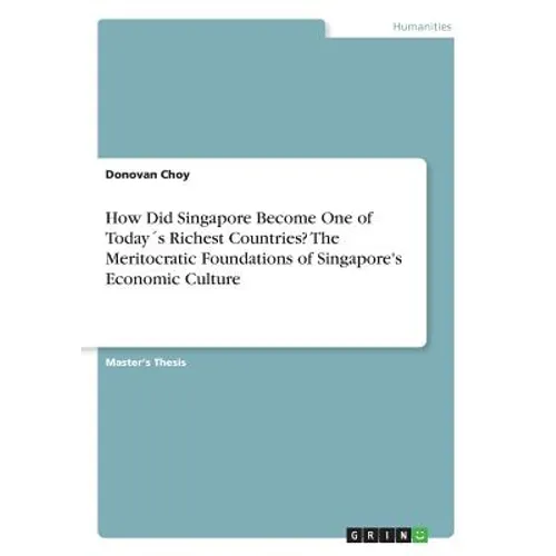 How Did Singapore Become One of Today´s Richest Countries? The Meritocratic Foundations of Singapore's Economic Culture