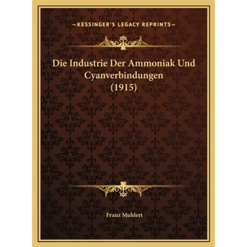 Die Industrie Der Ammoniak Und Cyanverbindungen (1915)