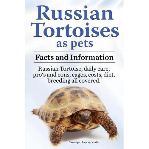 Russian Tortoises as Pets. Russian Tortoise facts and information. Russian tortoises daily care, pro's and cons, cages, diet, costs.: Facts and Inform