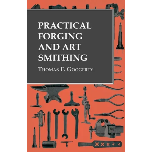 Practical Forging and Art Smithing