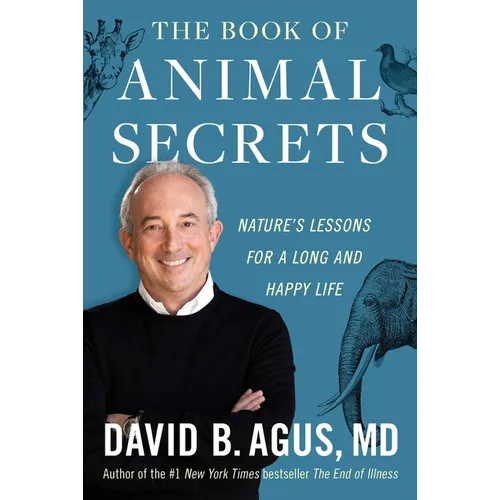 The Book of Animal Secrets: Nature's Lessons for a Long and Happy Life