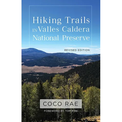 Hiking Trails in Valles Caldera National Preserve, Revised Edition