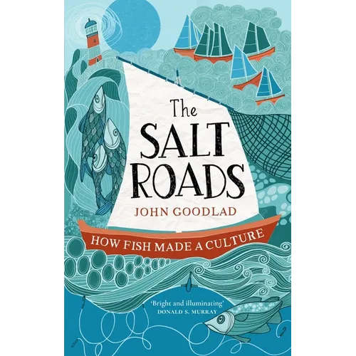 The Salt Roads: How Fish Made a Culture