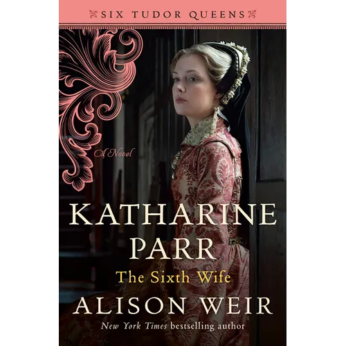 Katharine Parr, the Sixth Wife