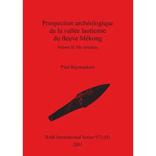 Prospection archéologique de la vallée laotienne du fleuve Mékong, Volume II