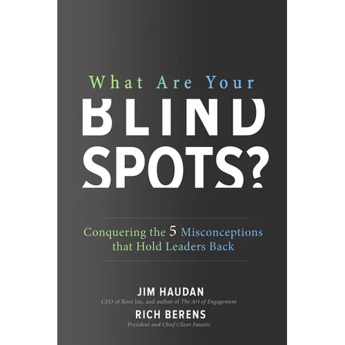 What Are Your Blind Spots? Conquering the 5 Misconceptions That Hold Leaders Back