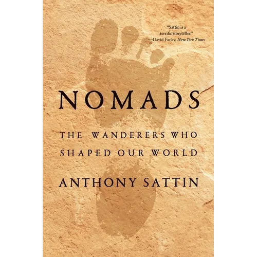 Nomads: The Wanderers Who Shaped Our World