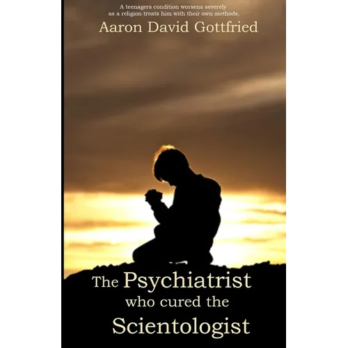 The Psychiatrist who cured the Scientologist.