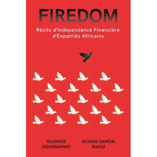 Firedom: Récits d'Indépendance Financière d'Expatriés Africains