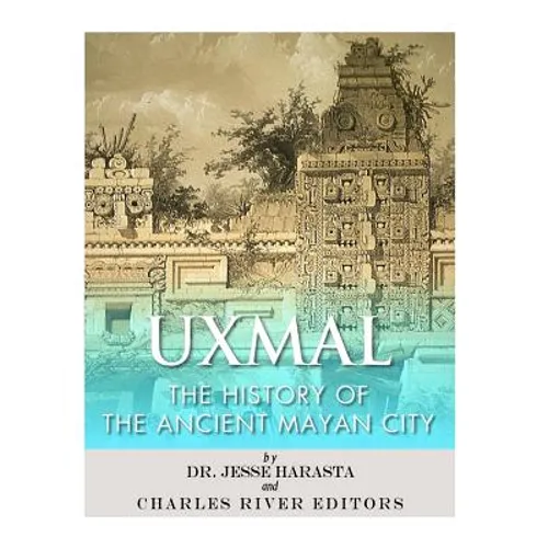 Uxmal: The History of the Ancient Mayan City