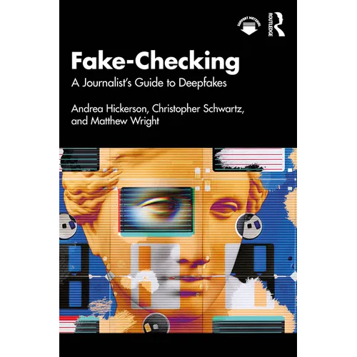 Fake-Checking: A Journalist's Guide to Deepfakes
