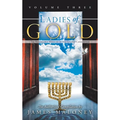 Ladies of Gold, Volume Three: The Remarkable Ministry of the Golden Candlestick