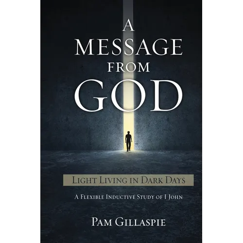A Message From God: Light Living in Dark Days