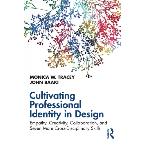 Cultivating Professional Identity in Design: Empathy, Creativity, Collaboration, and Seven More Cross-Disciplinary Skills