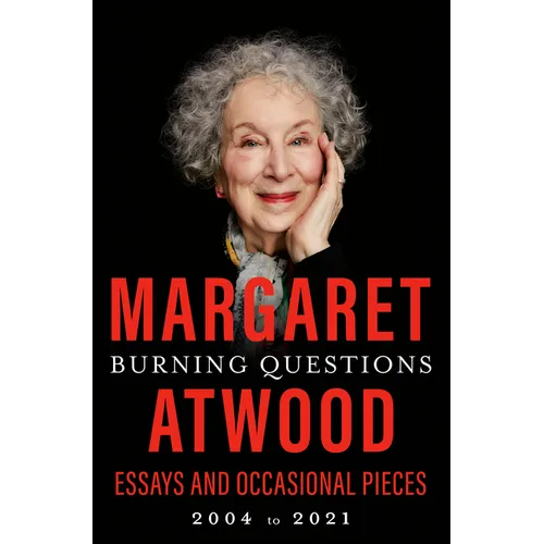 Burning Questions: Essays and Occasional Pieces, 2004 to 2021