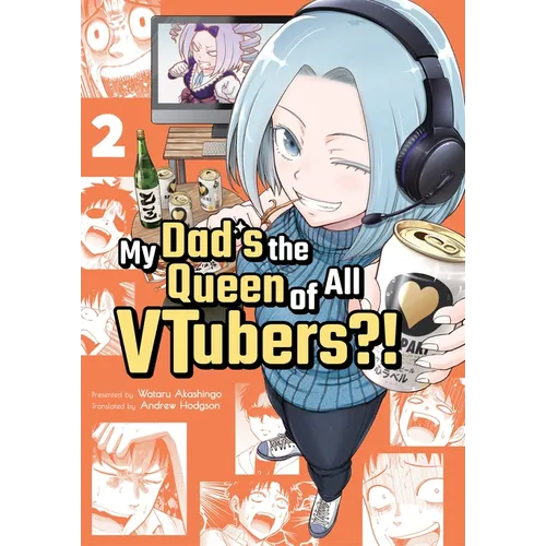 My Dad's the Queen of All Vtubers?! Vol. 2