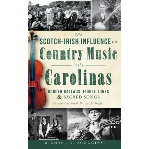 The Scotch-Irish Influence on Country Music in the Carolinas: Border Ballads, Fiddle Tunes & Sacred Songs