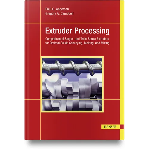 Extruder Processing: Comparison of Single- And Twin-Screw Extruders for Optimal Solids Conveying, Melting, and Mixing