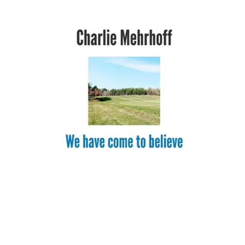 We have come to believe