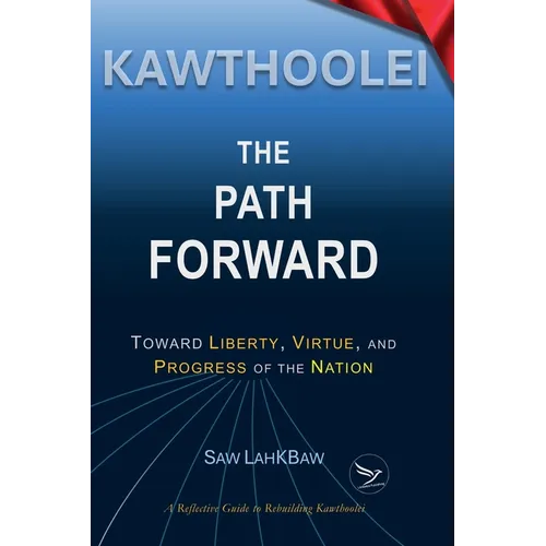 Kawthoolei - The Path Forward: Toward Liberty, Virtue, and Progress of the Nation