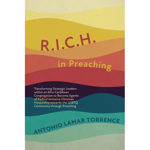 R.I.C.H. in Preaching: Transforming Strategic Leaders Within an Afro-Caribbean Congregation to Become Agents of Radical Inclusive Christian H