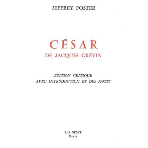 Cesar, de Jacques Grevin: Edition Critique Avec Introduction Et Des Notes