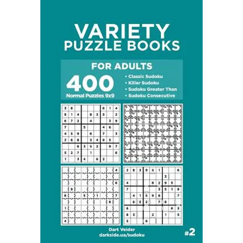 Variety Puzzle Books for Adults - 400 Normal Puzzles 9x9: Classic Sudoku, Killer Sudoku, Sudoku Greater Than, Sudoku Consecutive